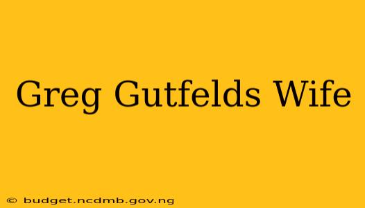 Greg Gutfelds Wife