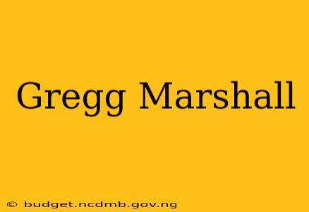 Gregg Marshall
