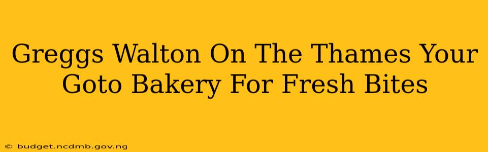 Greggs Walton On The Thames Your Goto Bakery For Fresh Bites