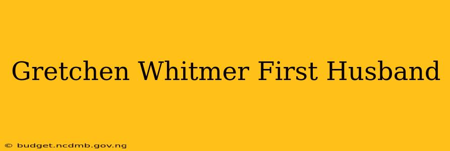 Gretchen Whitmer First Husband
