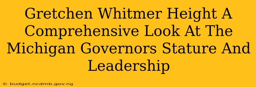 Gretchen Whitmer Height A Comprehensive Look At The Michigan Governors Stature And Leadership