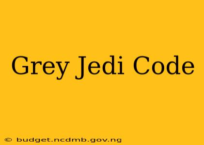 Grey Jedi Code