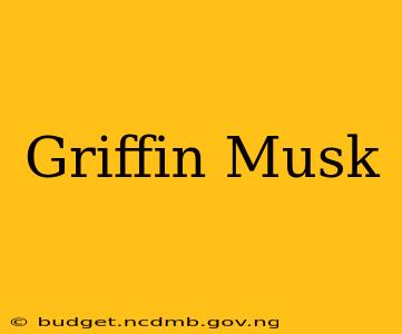 Griffin Musk