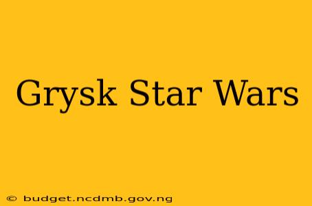 Grysk Star Wars