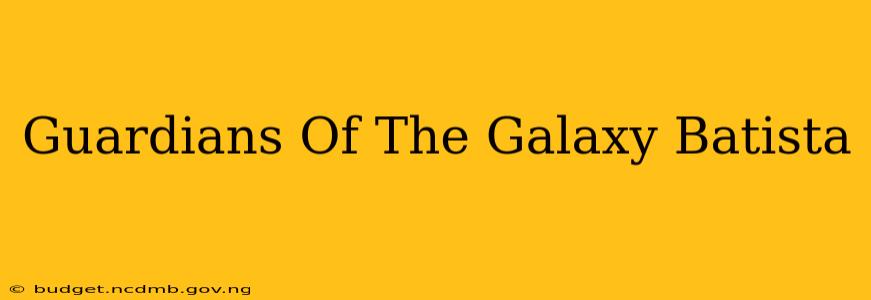 Guardians Of The Galaxy Batista