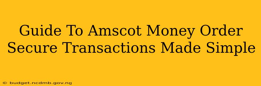 Guide To Amscot Money Order Secure Transactions Made Simple