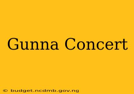 Gunna Concert