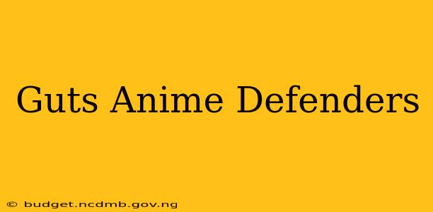 Guts Anime Defenders