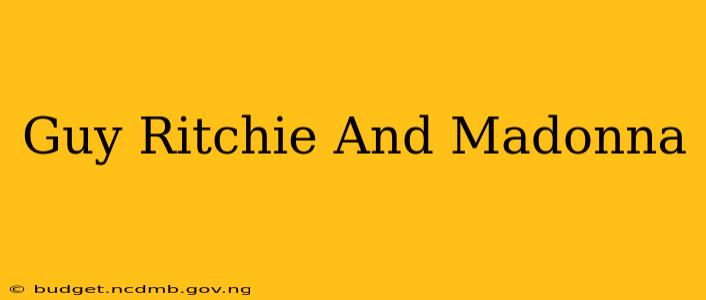 Guy Ritchie And Madonna