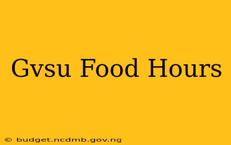 Gvsu Food Hours