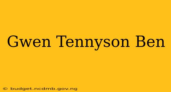 Gwen Tennyson Ben