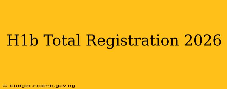 H1b Total Registration 2026