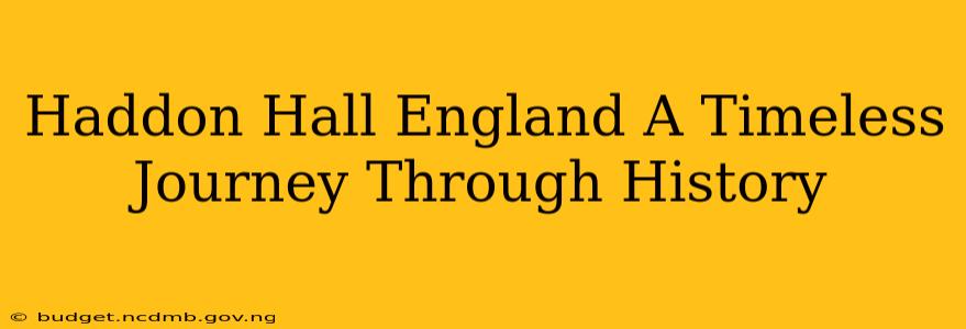 Haddon Hall England A Timeless Journey Through History