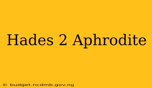 Hades 2 Aphrodite