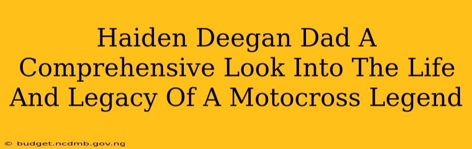 Haiden Deegan Dad A Comprehensive Look Into The Life And Legacy Of A Motocross Legend