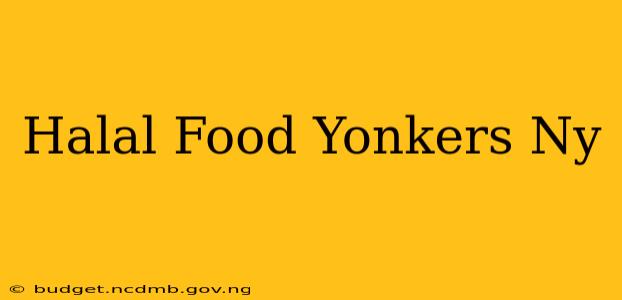 Halal Food Yonkers Ny