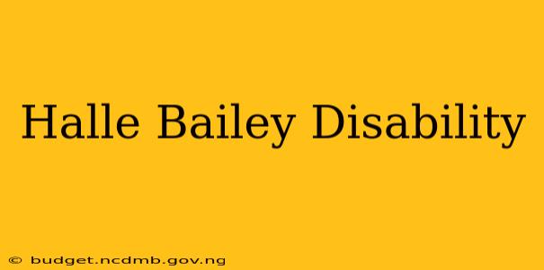 Halle Bailey Disability