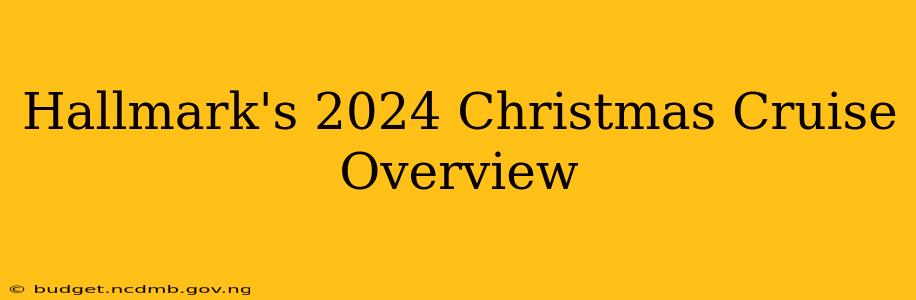 Hallmark's 2024 Christmas Cruise Overview