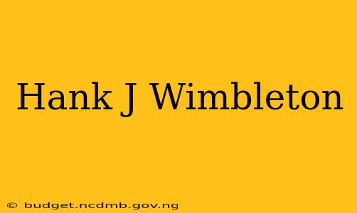 Hank J Wimbleton