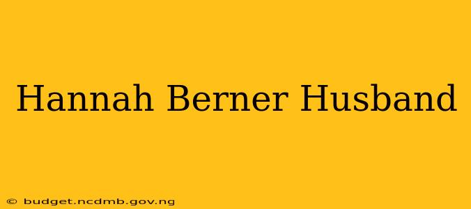 Hannah Berner Husband