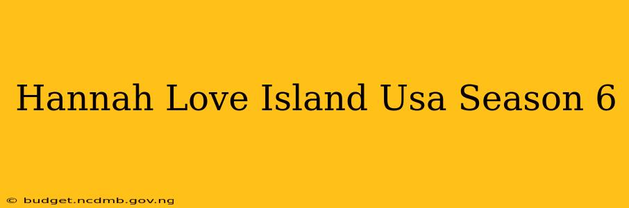 Hannah Love Island Usa Season 6
