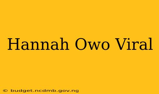 Hannah Owo Viral