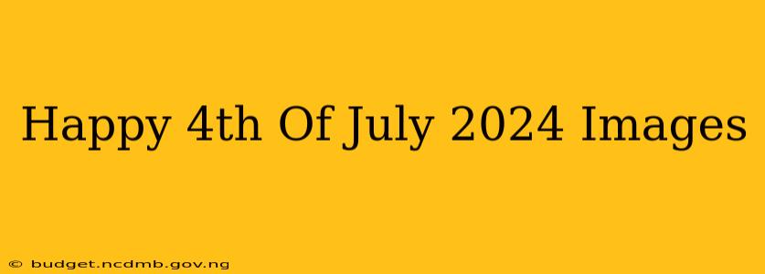 Happy 4th Of July 2024 Images