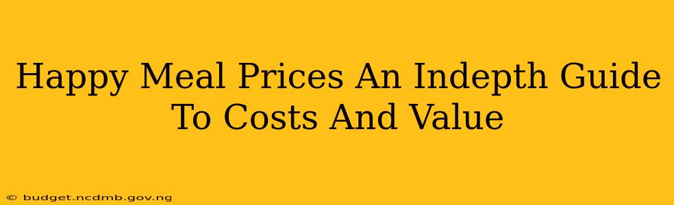 Happy Meal Prices An Indepth Guide To Costs And Value