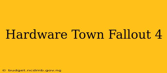 Hardware Town Fallout 4