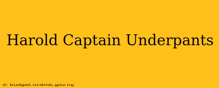 Harold Captain Underpants
