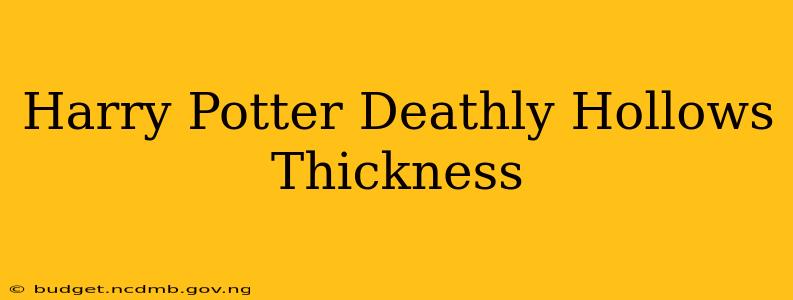 Harry Potter Deathly Hollows Thickness