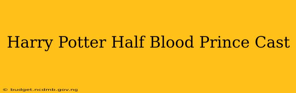 Harry Potter Half Blood Prince Cast