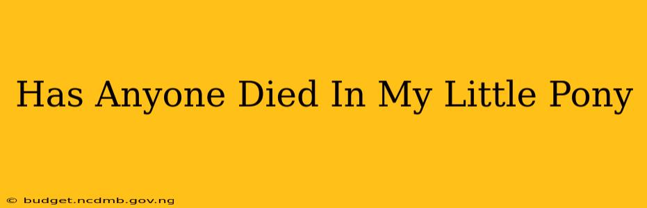 Has Anyone Died In My Little Pony