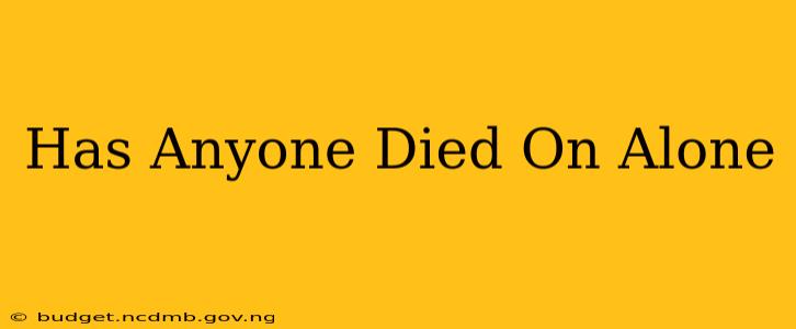 Has Anyone Died On Alone