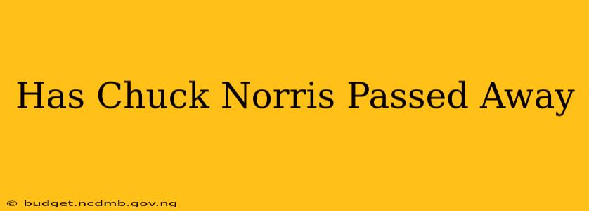 Has Chuck Norris Passed Away