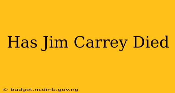 Has Jim Carrey Died