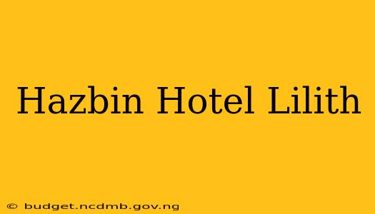 Hazbin Hotel Lilith