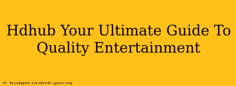 Hdhub Your Ultimate Guide To Quality Entertainment