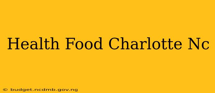 Health Food Charlotte Nc
