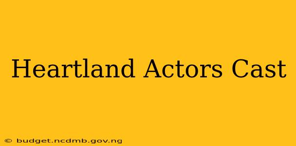 Heartland Actors Cast
