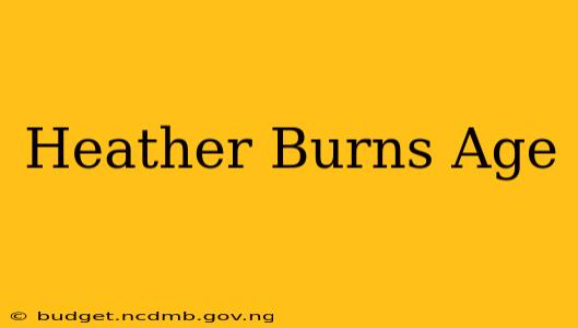 Heather Burns Age
