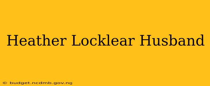 Heather Locklear Husband