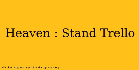 Heaven : Stand Trello