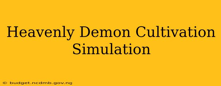 Heavenly Demon Cultivation Simulation