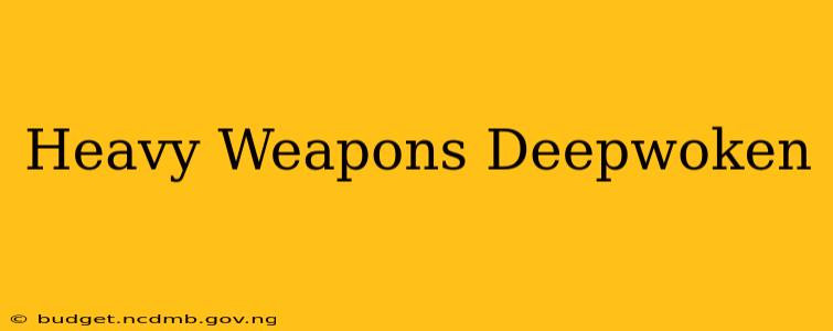 Heavy Weapons Deepwoken