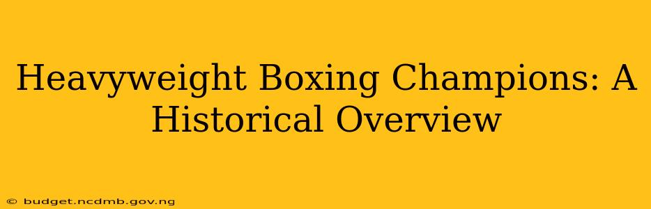 Heavyweight Boxing Champions: A Historical Overview