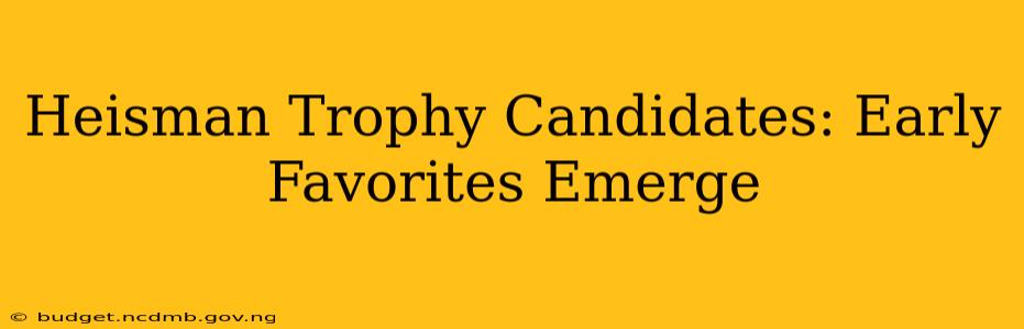 Heisman Trophy Candidates: Early Favorites Emerge