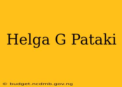 Helga G Pataki
