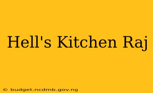 Hell's Kitchen Raj