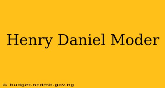 Henry Daniel Moder